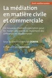 Filali Osman - La médiation en matière civile et commerciale - Un nouveau champ d'exploration pour les modes alternatifs de règlement des différends en Méditerranée.