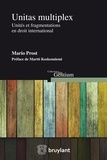 Mario Prost - Unitas multiplex - Unités et fragmentations en droit international.