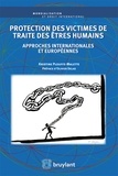 Kristine Plouffe-Malette - Protection des victimes de traite des êtres humains - Approches internationales et européennes.