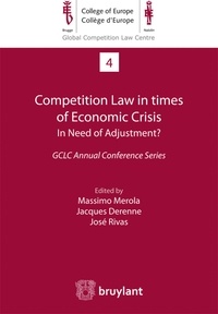 Massimo Merola et Jacques Derenne - Competition Law in times of Economic Crisis: in Need of Adjustment? - GCLC Annual Conference Series.