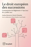 Andrea Bonomi et Patrick Wautelet - Le droit européen des successions - Commentaire du règlement n° 650/2012 du 4 juillet 2012.