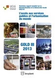  CGLU - L'accès aux services publics et l'urbanisation du monde - Troisième rapport mondial sur la décentralisation et la démocratie locale GOLD III 2013.