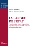 Sophie Weerts - La langue de l'Etat - Proposition d'un modèle de pluralisme linguistique à partir de l'étude comparée des droits belge et suisse.
