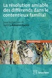 Laetitia Antonini-Cochin - La résolution amiable des différends dans le contentieux familial.
