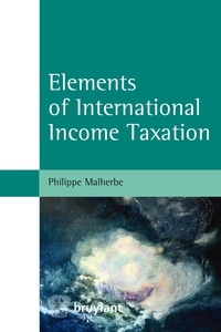 Philippe Malherbe - Elements of International Income Taxation.