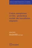 Audrey Pascal - Union Européenne et USA : protection sociale des travailleurs migrants.