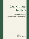  Collectif - Codes belges :  tables générales - Alphabétique et chronologique.