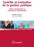 Danièle Lamarque - Contrôle et évaluation de la gestion publique - Enjeux contemporains et comparaisons internationales.