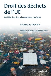 Nicolas De Sadeleer - Droit des déchets de l'UE - De l'élimination à l'économie circulaire.