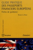 Ronan Le Bouc - Guide pratique des passeports financiers européens - Fiches de guidance.