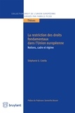 Stéphanie Colella - La restriction des droits fondamentaux dans l'Union européenne - Notions, cadre et régime.