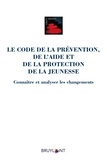 Dominique De Fraene - Le Code de la prévention, de l'aide et de la protection de la jeunesse - Connaître et analyser les changements.