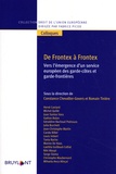 Constance Chevallier-Govers et Romain Tinière - De Frontex à Frontex - Vers l'émergence d'un service européen des garde-côtes et garde-frontières.