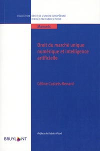 Céline Castets-Renard - Droit du marché unique numérique et intelligence artificielle.