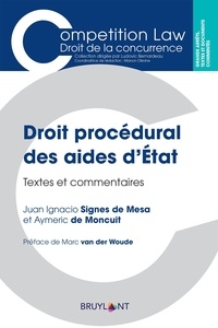 Aymeric de Moncuit et Juan Ignacio Signes de Mesa - Droit procédural des aides d'Etat - Textes et commentaires.