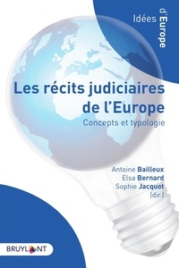 Antoine Bailleux et Elsa Bernard - Les récits judiciaires de l'Europe - Concepts et typologie.