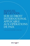 Terry D. Gill et Dieter Fleck - Manuel de Louvain sur le droit international applicable aux opérations de paix.