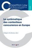 Grégory Godiveau - La systématique des contentieux concurrence en Europe.