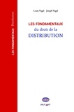 Louis Vogel et Joseph Vogel - Les fondamentaux du droit de la distribution.