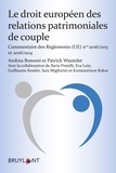 Andrea Bonomi et Patrick Wautelet - Le droit européen des relations patrimoniales de couple.