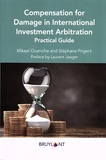 Mikaël Ouaniche et Stéphane Prigent - Compensation for Damage in International Investement Arbitration - Practical Guide.