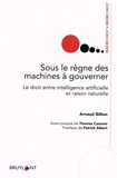 Arnaud Billion - Sous le règne des machines à gouverner - Le droit entre intelligence artificielle et raison naturelle.