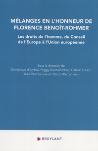 Dominique d' Ambra et Peggy Ducoulombier - Les droits de l'homme, du Conseil de l'Europe à l'Union européenne - Mélanges en l'honneur de Florence Benoît-Rohmer.