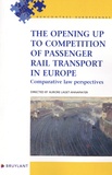Aurore Laget-Annamayer - The opening up to competition of passenger rail transport in Europe - Comparative law perspectives.