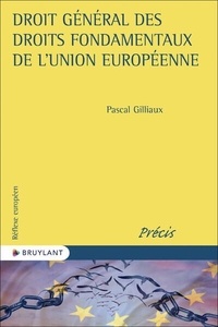 Pascal Gilliaux - Droit général des droits fondamentaux de l'Union européenne.