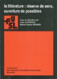 Jean Florence et Marie-France Renard - La littérature : réserve de sens, ouverture de possibles.