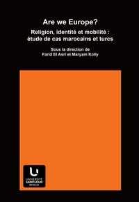 Farid El Asri et Maryam Kolly - Are we Europe? - Religion, identité et mobilité : étude de cas marocains et turcs.