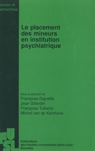 Françoise Digneffe et De kerchove michel Van - Le placement des mineurs en institution psychiatrique.