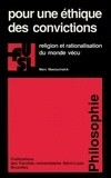 Marc Maesschalck - Pour une éthique des convictions - Religion et rationalisation du monde vécu.