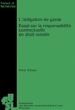 René Robaye - L'obligation de garde : essai sur la responsabilite contractuelle en droit romain - Essai sur la responsabilité contractuelle en droit romain.