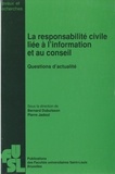 Bernard Dubuisson et Pierre Jadoul - La responsabilité civile liée à l'information et au conseil - Questions d'actualité.