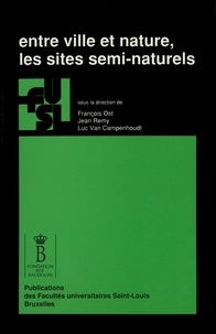 François Ost et Jean Remy - Entre ville et nature, les sites semi-naturels - Approches sociologique et juridique des sites bruxellois.