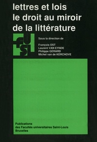 François Ost et Laurent Van Eynde - Lettres et lois - Le droit au miroir de la littérature.
