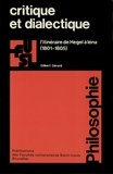 Gilbert Gérard - Critique et dialectique - L'itinéraire de Hegel à Iéna : 1801-1805.