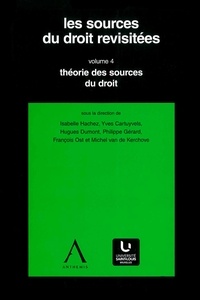 Isabelle Hachez et Yves Cartuyvels - Les sources du droit revisitées - vol. 4 - Théorie des sources du droit.
