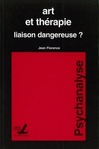 Jean Florence - Art et thérapie - Liaison dangereuse ?.