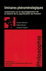 Jocelyn Benoist et Robert Brisart - Liminaires phénoménologiques - Recherches sur le développement de la théorie de la signification de Husserl.