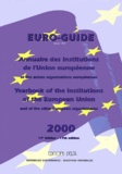  Collectif - Euro-Guide .Annuaire Des Institutions De L'Union Europeenne Et Des Autres Organisations Europeennes 2000.