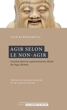 Ivan-P Kamenarovic - Agir selon le non-agir - Laction dans la représentation idéale du Sage chinois.