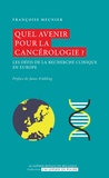 Françoise Meunier - Quel avenir pour la cancérologie ?.