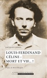 Jacques Joset - Louis-Ferdinand Céline : mort et vif... !.