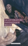 Jean-Baptiste Baronian - La littérature fantastique belge - Une affaire d'insurgés.
