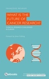 Françoise Meunier - What is the future of Cancer Research?.
