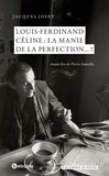 Jacques Joset - Louis-Ferdinand Céline : la manie de la perfection... !.