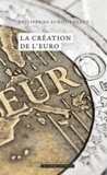 Schoutheete philippe De - La création de l'Euro.