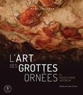 Marc Groenen - L'art des grottes ornées du Paléolithique supérieur - Voyages dans les espaces-limites.